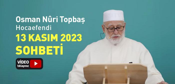 Osman Nûri Topbaş Hocaefendi 13 Kasım 2023 Sohbeti | Rahman'ın Has Kulları