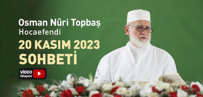 Osman Nûri Topbaş Hocaefendi 20 Kasım 2023 Sohbeti | Kur'ân-ı Kerim Bizden Nasıl Bir Hayat İstiyor?