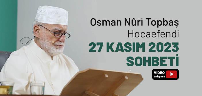 Osman Nûri Topbaş Hocaefendi 27 Kasım 2023 Sohbeti | Canıyla ve Malıyla Cennnet'i Satın Alanlar