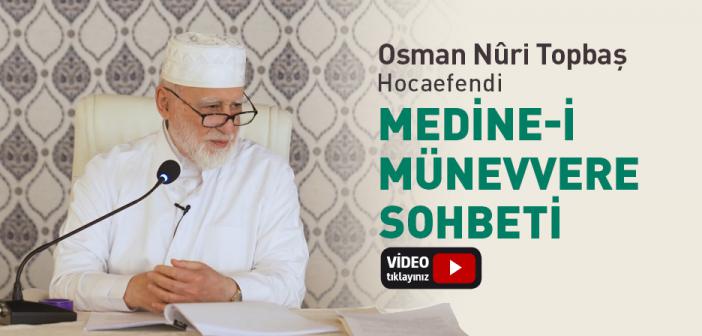 Osman Nûri Topbaş Hocaefendi Medine-i Münevvere Sohbeti