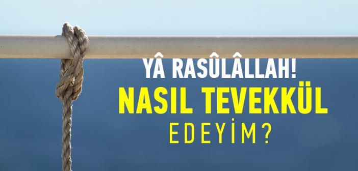 Tevekkül Nasıl Edilmelidir?