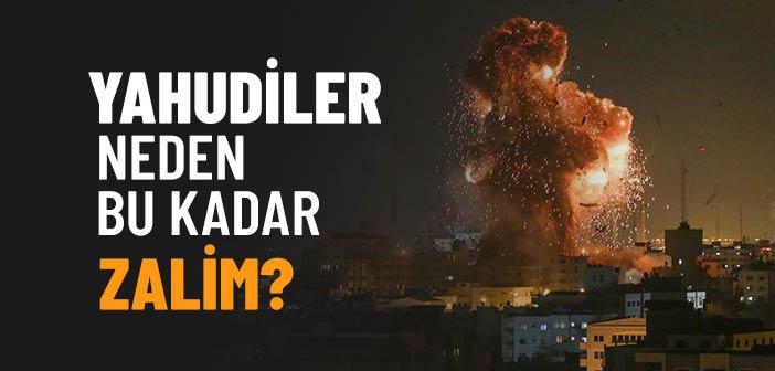 Yahudiler Neden Bu Kadar Zalim?