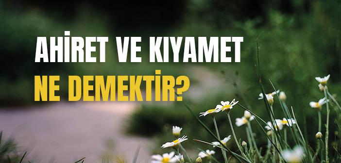 Ahiret ve Kıyamet Ne Demektir?