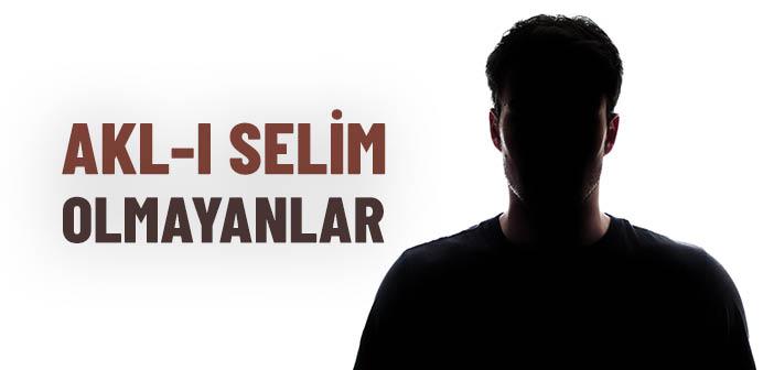 Akl-ı Selim Olmayanlar