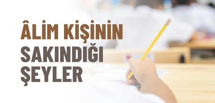 Âlim Olan Kişi Şu Beş Şeyden Sakınır