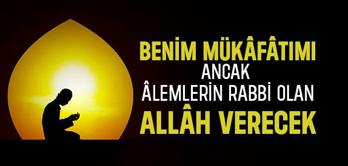 Benim Mükâfâtımı Ancak Âlemlerin Rabbi Olan Allâh Verecek