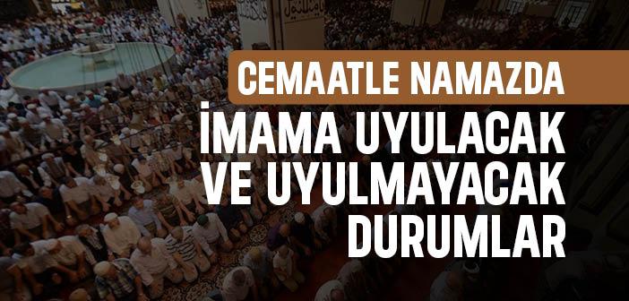 Cemaatin Namazda İmama Uyup Uymayacağı Şeyler