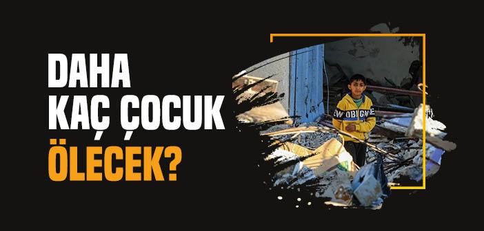 Daha Kaç Çocuk Ölecek?