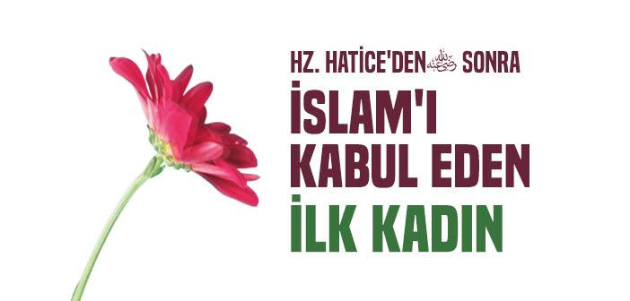 Hz. Hatice’den Sonra İslam’ı Kabul Eden İlk Kadın Sahabi