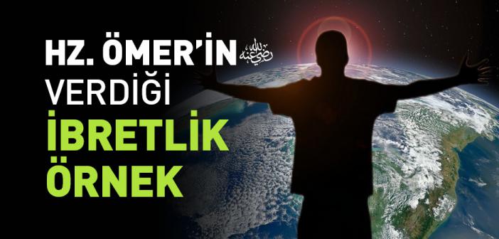 Hz. Ömer’in Verdiği İbretlik Örnek