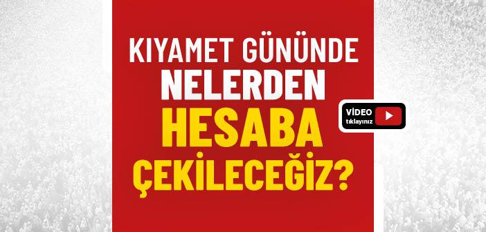 Kıyamet Gününde Nelerden Hesaba Çekileceğiz?