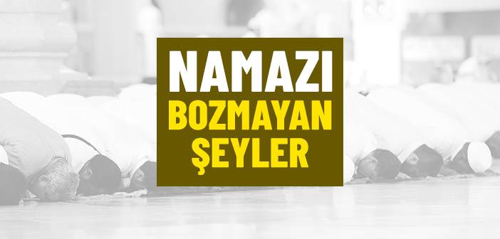 Namazı Bozmayan Şeyler