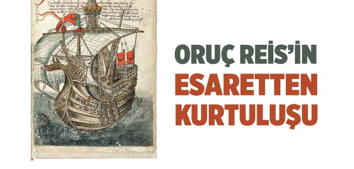 Oruç Reis’in Esaretten Kurtuluşu