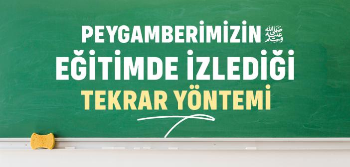 Peygamberimizin Eğitimde İzlediği Tekrar Yöntemi