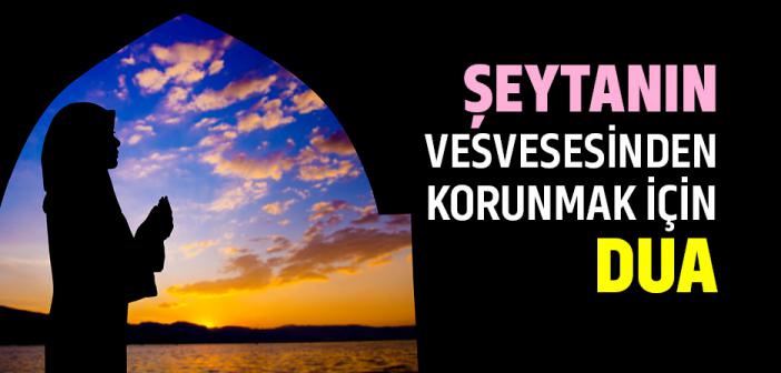 "Rabbi Euzu Bike Min Hemezatiş Şeyatin" Duası ile Arapça Türkçe Okunuşu ve Anlamı