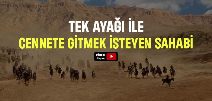 Tek Ayağı ile Cennete Gitmek İsteyen Sahabi