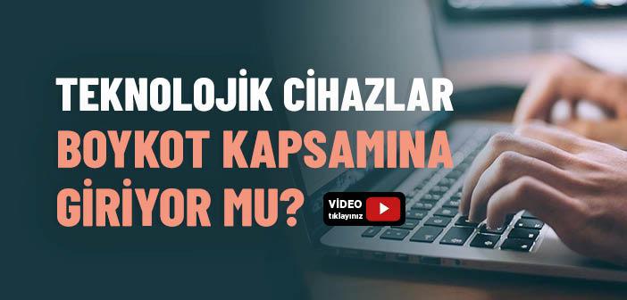 Teknolojik Cihazlar Boykot Kapsamına Giriyor mu?