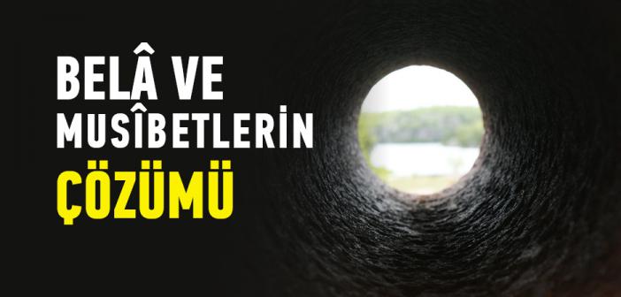 Umûmî Belâ ve Musîbetlerin Çözümü