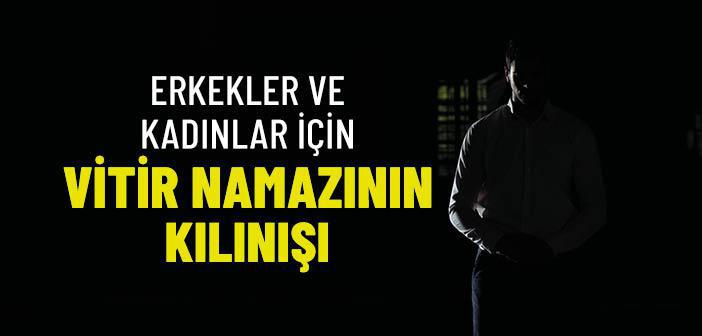 Vitir Namazı Nasıl Kılınır? (Erkekler ve Kadınlar İçin Videolu Anlatım)