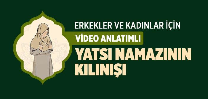 Yatsı Namazı Nasıl Kılınır? (Erkekler ve Kadınlar İçin Videolu Anlatım)