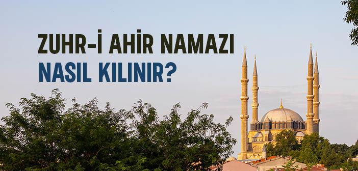 Zuhr-i Âhir Namazının Kılınışı