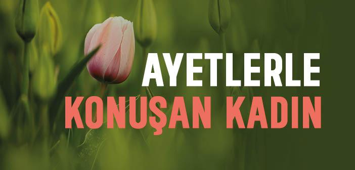 Ayetlerle Konuşan Kadın