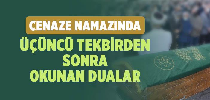 Cenaze Namazında Üçüncü Tekbirden Sonra Okunan Dualar