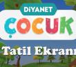 Diyanet TV’den Çocuklar İçin Tatil Ekranı