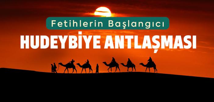 Fetih Suresinde Geçen Fetihlerin Başlangıcı "Hudeybiye Antlaşması"