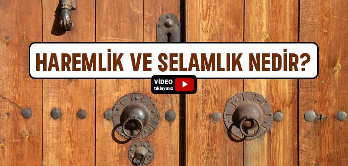Haremlik ve Selamlık Nedir?