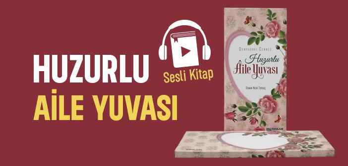 Huzurlu Aile Yuvası (Sesli Kitap) - Osman Nuri Topbaş