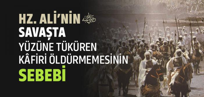 Hz. Ali’nin (r.a.) Savaşta Yüzüne Tüküren Kâfiri Öldürmemesinin Sebebi