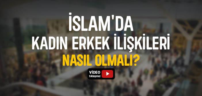 İslam’da Kadın Erkek İlişkileri Nasıl Olmalıdır?