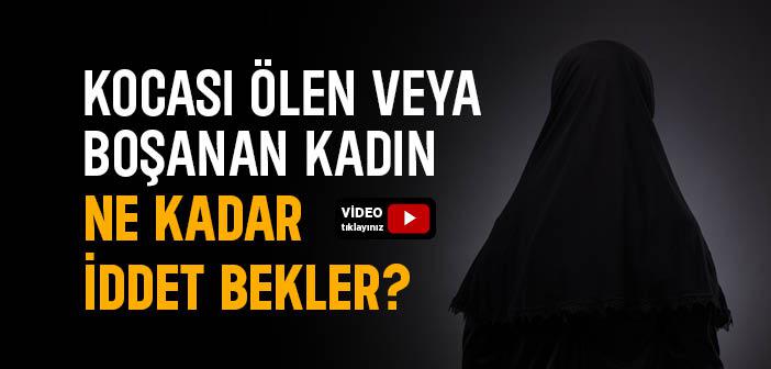 Kocası Ölen veya Boşanan Kadın Ne Kadar İddet Bekler?