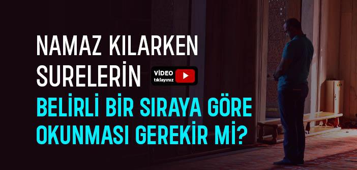 Namaz Kılarken Surelerin Belirli Bir Sıraya Göre Okunması Gerekir mi?