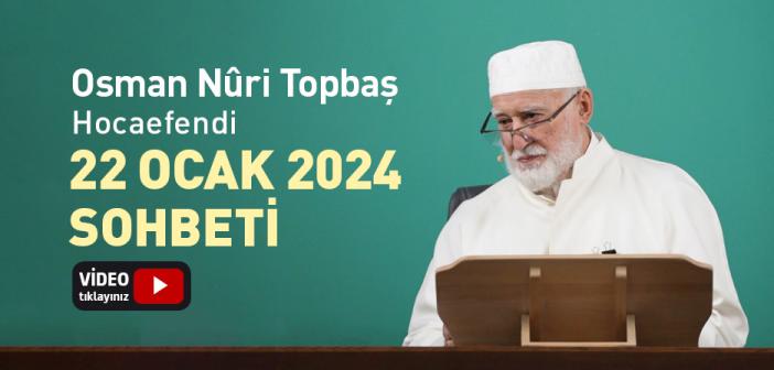 Osman Nûri Topbaş Hocaefendi 22 Ocak 2024 Sohbeti | Mü'minde Olması Gereken Özellikler Nelerdir?