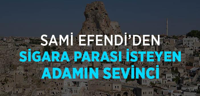 Sami Efendi’den Sigara Parası İsteyen Adamın Sevinci