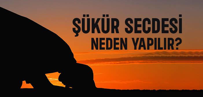 Şükür Secdesi Niçin Yapılır?