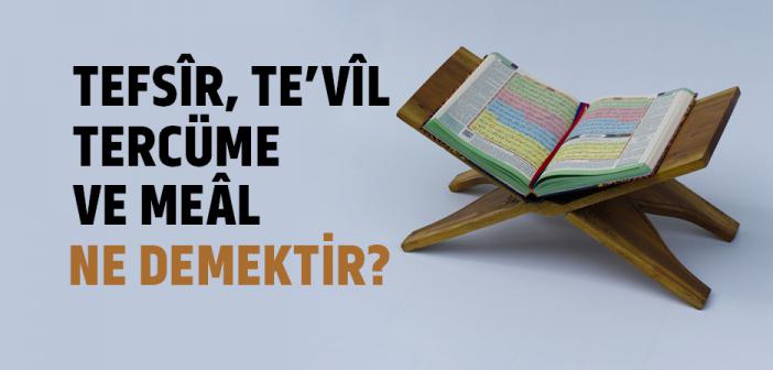 Tefsîr, Te’vîl, Tercüme ve Meâl Ne Demektir?