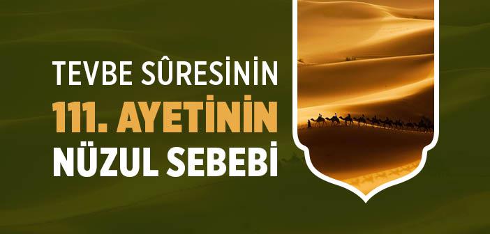 Tevbe Suresinin 111. Ayetinin İniş Sebebi