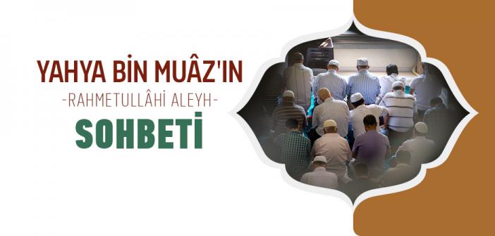 Yahya bin Muâz Hazretleri’nin Sohbeti