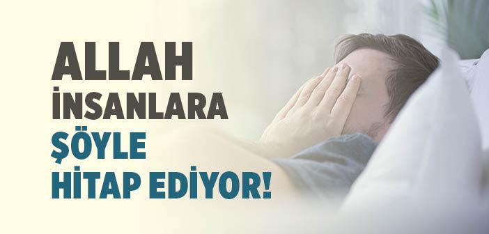 Allah İnsanlara Nasıl Hitap Ediyor?