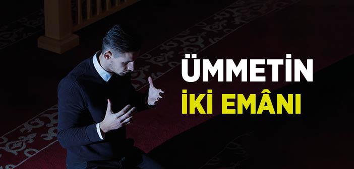 “Allah Teâlâ (Şu Âyetle) Ümmetim İçin Bana İki Emân İndirdi” Hadisi