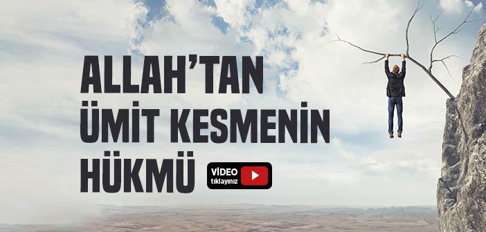 Allah’tan Ümit Kesmenin Hükmü Nedir?