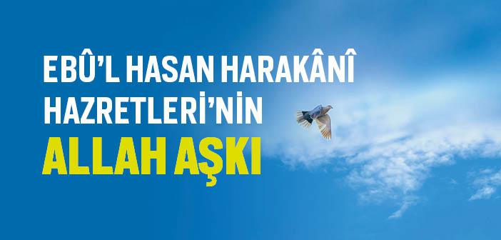 Ebû’l Hasan Harakânî Hazretleri’nin Allah Sevgisi