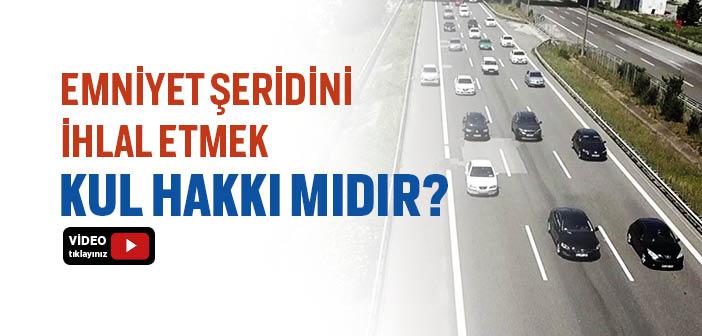 Emniyet Şeridini İhlal Etmek Kul Hakkı mı?