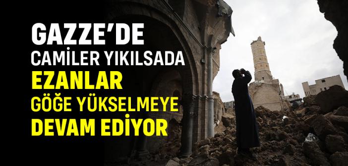 Gazze’de Camiler Yıkılsada Ezanlar Göğe Yükselmeye Devam Ediyor