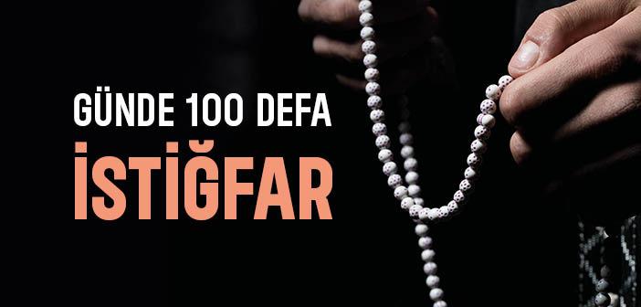 Günde 100 Defa İstiğfar