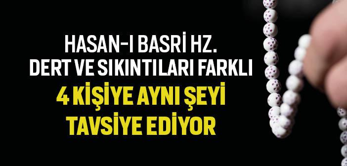 Hasan Basrî Hz. Kuraklık, Fakirlik, Verimsizlik ve Çocuksuzluktan Şikayet Edenlere Şunu Tavsiye Eder