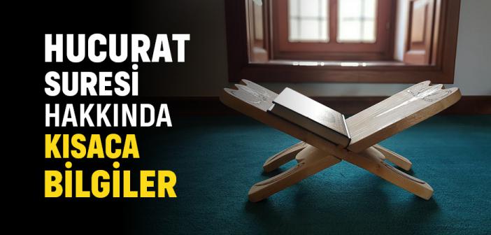 Hucurat Suresi Hakkında Kısaca Bilgiler